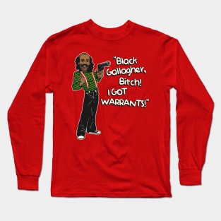 Black Gallagher - I GOT WARRANTS! Long Sleeve T-Shirt